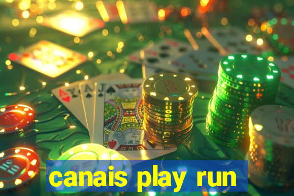 canais play run